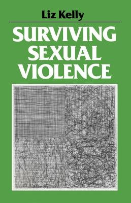 Surviving Sexual Violence by Kelly, Liz