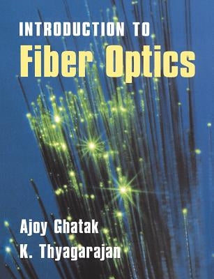 An Introduction to Fiber Optics by Ghatak, Ajoy