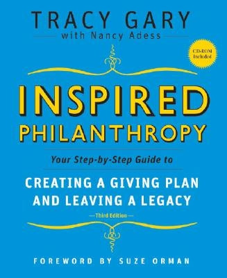Inspired Philanthropy: Your Step-By-Step Guide to Creating a Giving Plan and Leaving a Legacy [With CDROM] by Gary, Tracy