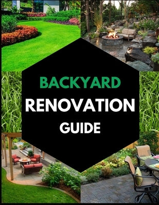 Backyard Renovation Guide by McIntosh, Dan