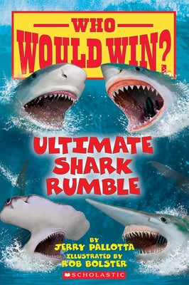 Ultimate Shark Rumble (Who Would Win?): Volume 24 by Pallotta, Jerry