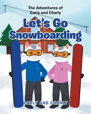 Let's Go Snowboarding by Carly and Charly