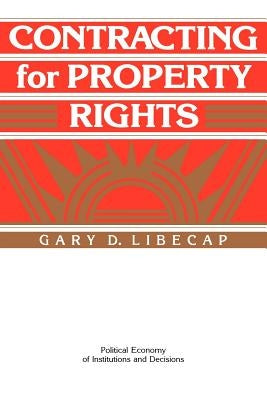 Contracting for Property Rights by Libecap, Gary D.