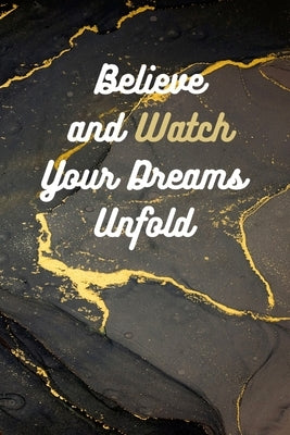 Believe and Watch Your Dreams Unfold by Allure LLC, Empyrean