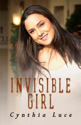 Invisible Girl by Luce, Cynthia