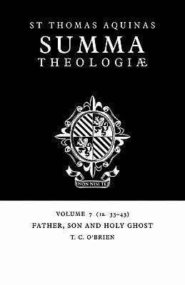 Summa Theologiae: Volume 7, Father, Son and Holy Ghost: 1a. 33-43 by Aquinas, Thomas