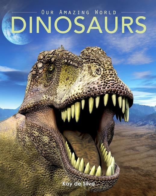 Dinosaurs: Amazing Pictures & Fun Facts on Animals in Nature by De Silva, Kay