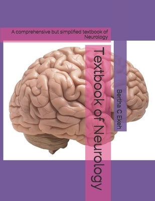 Textbook of Neurology: A comprehensive but simplified textbook of Neurology by Ekeh, Bertha Chioma