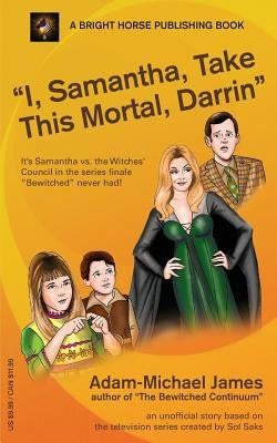 I, Samantha, Take This Mortal, Darrin by James, Adam-Michael