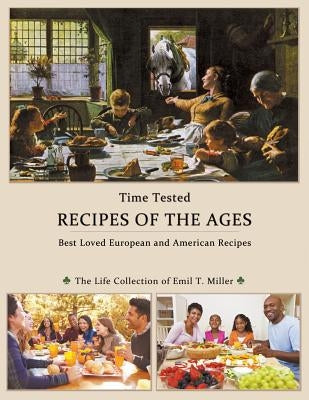 Time Tested RECIPES of the AGES by Miller, Emil T.