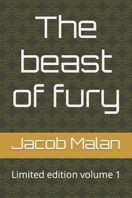 The beast of fury: Limited edition volume 1 by Malan, Jacob