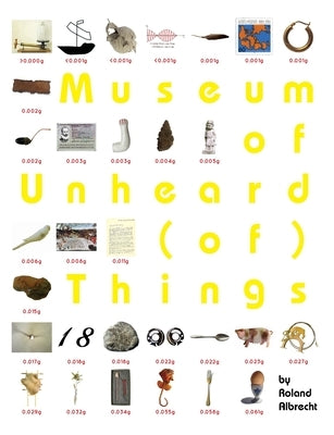 Museum of Unheard (of) Things by Booth, Alexander