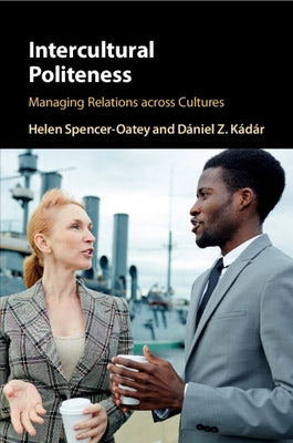 Intercultural Politeness by Spencer-Oatey, Helen