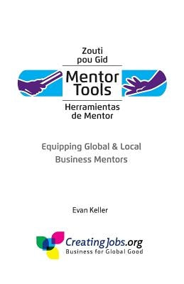Mentor Tools: Equipping Global & Local Business Mentors by Keller, Evan