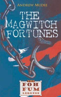 The Magwitch Fortunes by Mudie, William Andrew