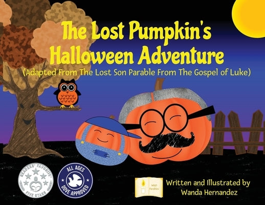 The Lost Pumpkin's Halloween Adventure: Adapted From The Lost Son Parable From The Gospel of Luke by Hernandez, Wanda Y.