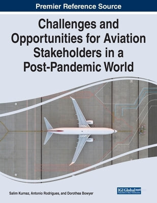 Challenges and Opportunities for Aviation Stakeholders in a Post-Pandemic World by Kurnaz, Salim