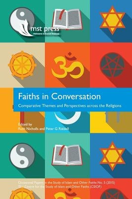 Faiths in Conversation: Comparative Themes and Perspectives across the Religions by Nicholls, Ruth