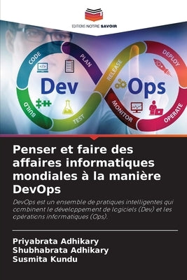 Penser et faire des affaires informatiques mondiales à la manière DevOps by Adhikary, Priyabrata