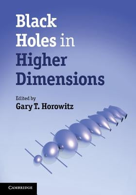 Black Holes in Higher Dimensions by Horowitz, Gary T.
