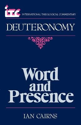 Word and Presence: A Commentary on the Book of Deuteronomy by Cairns, Ian