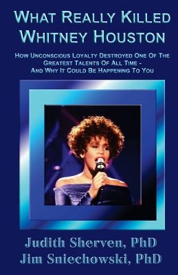What Really Killed Whitney Houston by Sniechowski, Jim