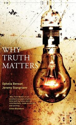 Why Truth Matters by Benson, Ophelia