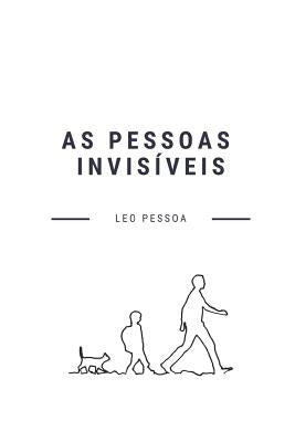 As pessoas invisíveis by Pessoa, Leo
