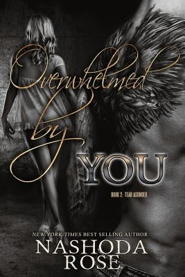 Overwhelmed by You by Rose, Nashoda