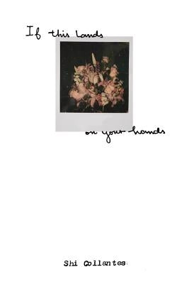 If This Lands On Your Hands by Collantes, Shi