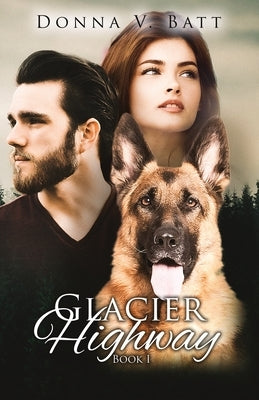 Glacier Highway: Book I by Batt, Donna V.