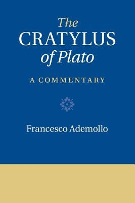 The Cratylus of Plato: A Commentary by Ademollo, Francesco
