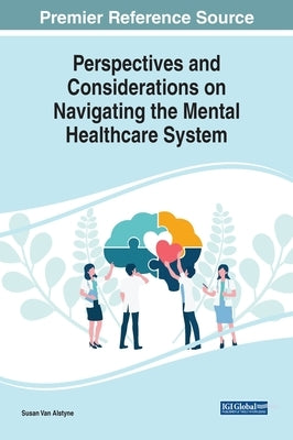 Perspectives and Considerations on Navigating the Mental Healthcare System by Van Alstyne, Susan