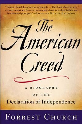 The American Creed: A Biography of the Declaration of Independence by Church, Forrest