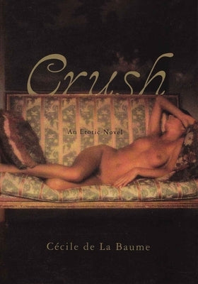 Crush: An Erotic Novel by De La Baume, Cecile