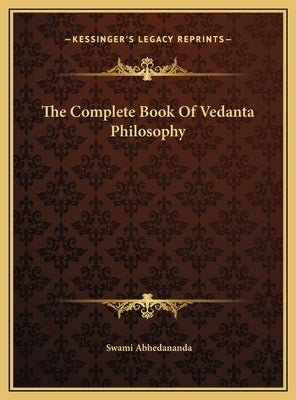 The Complete Book Of Vedanta Philosophy by Abhedananda, Swami