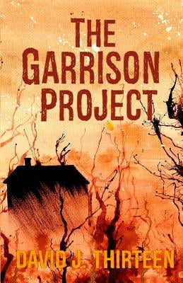 The Garrison Project by Thirteen, David J.