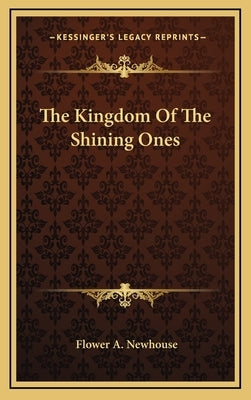 The Kingdom Of The Shining Ones by Newhouse, Flower A.
