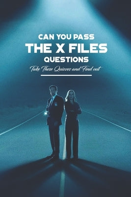 Can You Pass The X Files Questions: Take These Quizzes and Find out by Otis, Johnson