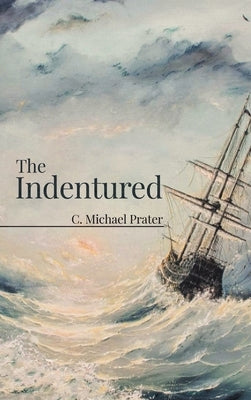 The Indentured by Prater, C. Michael