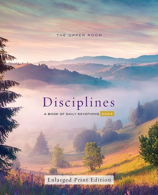 The Upper Room Disciplines 2024, Enlarged Print Edition: A Book of Daily Devotions by Room, The Upper