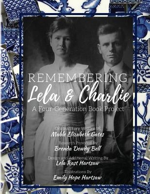 Remembering Lela & Charlie: A Four-Generation Book Project by Bell, Brenda Dowdy