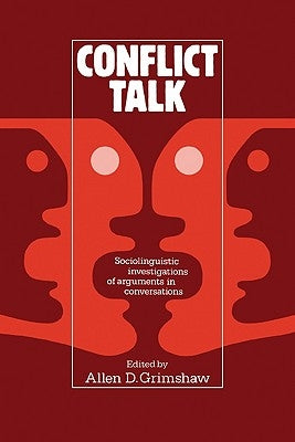 Conflict Talk: Sociolinguistic Investigations of Arguments in Conversations by Grimshaw, Allen D.