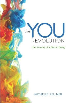 The You Revolution: The Journey of a Better Being by Zellner, Michelle
