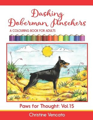 Dashing Doberman Pinschers: A Colouring Book for Adults by Vencato, Christine