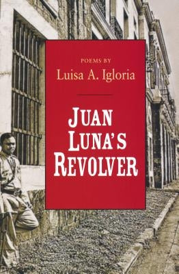 Juan Luna's Revolver by Igloria, Luisa A.