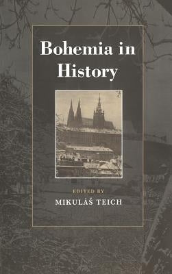 Bohemia in History by Teich, Mikulas