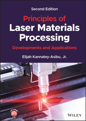 Principles of Laser Materials Processing: Developments and Applications by Kannatey-Asibu, Elijah