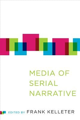 Media of Serial Narrative by Kelleter, Frank