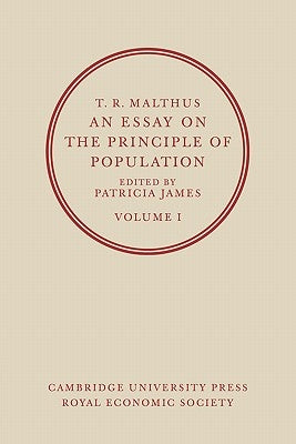 An Essay on the Principle of Population: Volume 1 by Malthus, T. R.